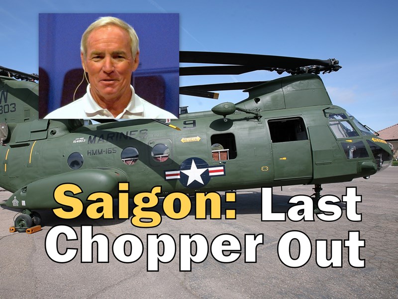 Saigon: Last Chopper Out title. Helicopter photo courtesy Cpl Aubry L. Buzek & USMC. Col, Berry Inset photo courtesy Charles E. Miller for CMF